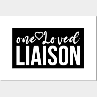 One Loved Liaison Liaison Appreciation Posters and Art